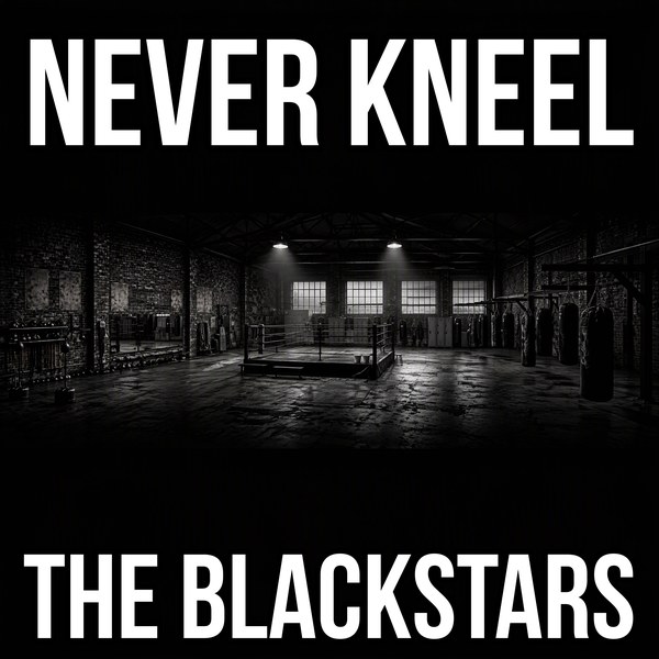 THE BLACKSTARS — NEVER KNEEL ジャケット